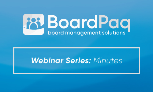 BoardPaq Webinar - Minutes That Matter for your Board of Directors