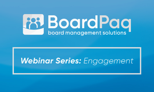 BoardPaq Webinar - Creating an Engaged Board